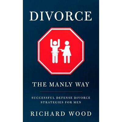 预订 Divorce The Manly Way: Successful Defense Divorce Strategies For Men: 9781734218701