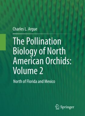 【预订】The Pollination Biology of North American Orchids: Volume 2