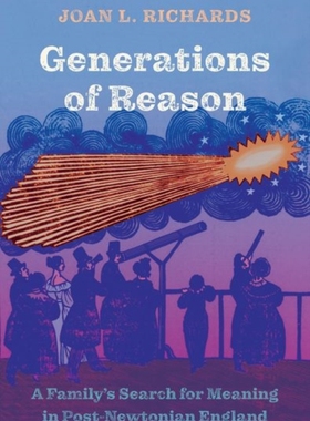 【预订】Generations of Reason: A Family’s Search for Meaning in Post-Newtonian England 9780300255492