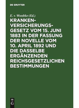 预订 Krankenversicherungsgesetz vom 15. Juni 1883 in der Fassung der Novelle vom 10. April 1892 und die dasselbe ergänz