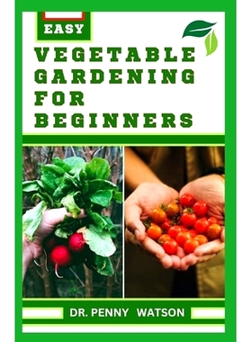 预订 Vegetable Gardening for Beginners: A Comprehensive Guide to Growing Bountiful Veggies in Your Small Space: 97988720