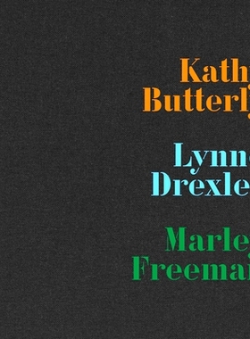 预订 Kathy Butterly, Lynne Drexler, Marley Freeman 凯西·巴特利、琳恩·德雷克斯勒、玛丽·弗里曼: 9781961883048