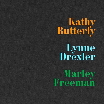 预订 Kathy Butterly, Lynne Drexler, Marley Freeman 凯西·巴特利、琳恩·德雷克斯勒、玛丽·弗里曼: 9781961883048