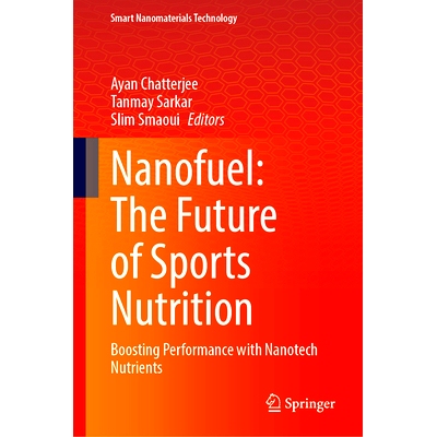 预订 Nanofuel: The Future of Sports Nutrition: Boosting Performance with Nanotech Nutrients 纳米燃料：运动营养的未来：利