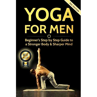 预订 Yoga For Men: Beginner’s Step by Step Guide to a Stronger Body & Sharper Mind: 9781540519658