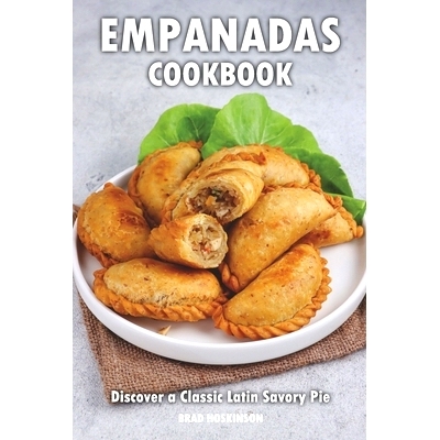 预订 Empanadas Cookbook: Discover a Classic Latin Savory Pie: 9798390448830