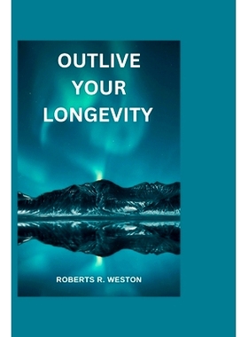 预订 Outlive Your Longevity: The guidebook that offers you a scientific approach to getting healthier as you get older l
