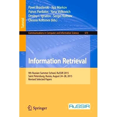 预订 Information Retrieval: 9th Russian Summer School, RuSSIR 2015, Saint Petersburg, Russia, August 24-28, 2015, Revise