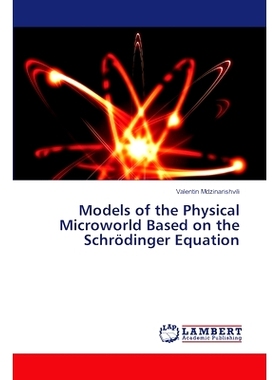 预订 Models of the Physical Microworld Based on the Schrödinger Equation 基于Schrödinger方程的物理微观世界模型: 978620