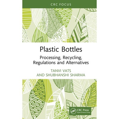 预订 Plastic Bottles Processing, Recycling, Regulations and Alternatives 塑料瓶:加工、回收、法规与替代方案 978103289084
