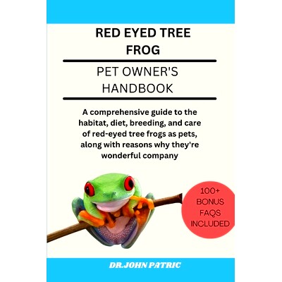 预订 Red Eyed Tree Frog: comprehensive guide to the habitat, diet, breeding, and care of red-eyed tree frogs as pets, al
