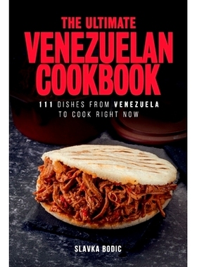 预订 The Ultimate Venezuelan Cookbook: 111 Dishes From Venezuela To Cook Right Now: 9798494594747