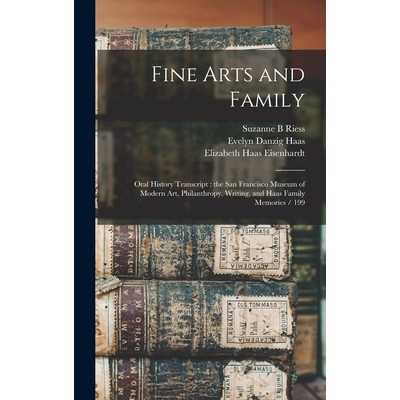 预订 Fine Arts and Family: Oral History Transcript: the San Francisco Museum of Modern Art, Philanthropy, Writing, and H