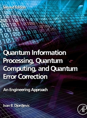 预订 Quantum Information Processing, Quantum Computing, and Quantum Error Correction: An Engineering Approach