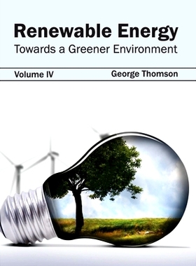 预订 Renewable Energy: Towards a Greener Environment (Volume IV) 可再生能源：迈向绿色环境（第四卷）: 9781632395535