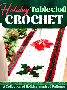 预订 Holiday Tablecloth Crochet: A Collection of Holiday-Inspired Patterns: Crochet Tablecloths: 9798323741304
