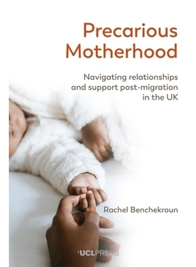 预订 Precarious Motherhood: Navigating Relationships and Support Post-Migration in the Uk 不稳定的母亲身份：在英国移民后