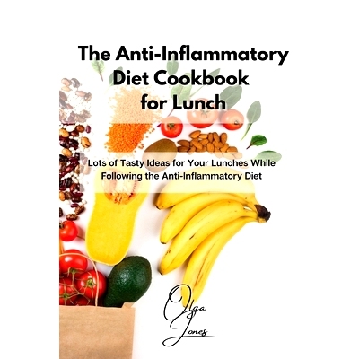 预订 The Anti-Inflammatory Diet Cookbook for Lunch: Lots of Tasty Ideas for Your Lunches While Following the Anti-Inflam