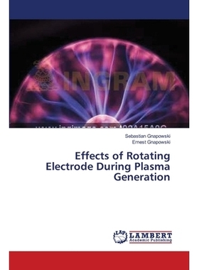 预订 Effects of Rotating Electrode During Plasma Generation: 9783659512926