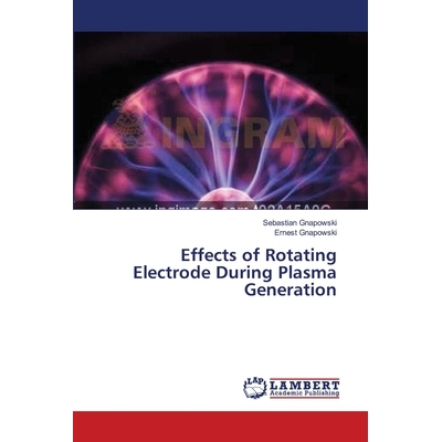 预订 Effects of Rotating Electrode During Plasma Generation: 9783659512926
