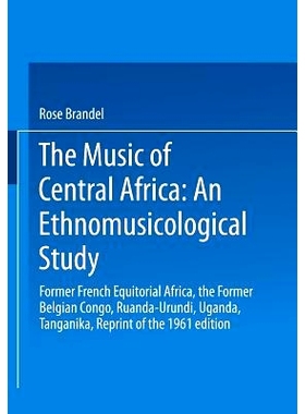 预订 The Music of Central Africa: An Ethnomusicological Study: Former French Equatorial Africa the Former Belgian Congo,