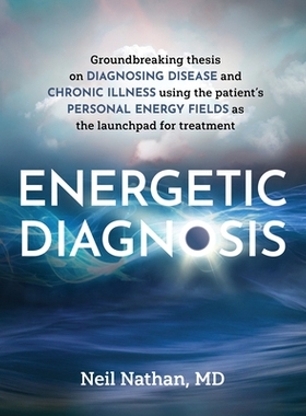 预订 Energetic Diagnosis: Groundbreaking Thesis on Diagnosing Disease and Chronic Illness: 9781628604269