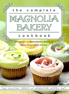 预订 The Complete Magnolia Bakery Cookbook: Recipes from the World-Famous Bakery and Allysa Torey’s Home Kitchen 玉兰面