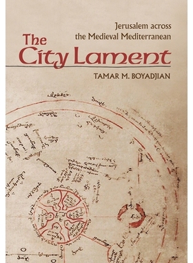 预订 The City Lament: Jerusalem across the Medieval Mediterranean 城市哀歌：穿越中世纪地中海的耶路撒冷: 9781501730535