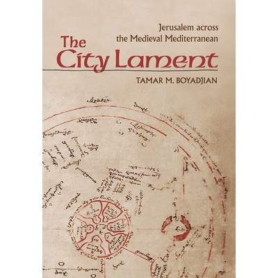 预订 The City Lament: Jerusalem across the Medieval Mediterranean 城市哀歌：穿越中世纪地中海的耶路撒冷: 9781501730535