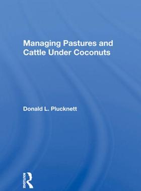 [预订]Managing Pastures and Cattle Under Coconuts 9780367017682