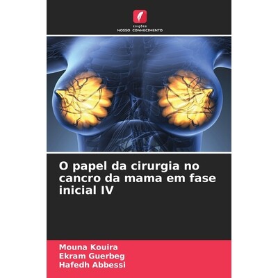 预订 O papel da cirurgia no cancro da mama em fase inicial IV: 9786209383762