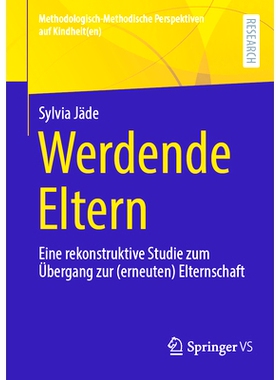 预订 Werdende Eltern: Eine Rekonstruktive Studie Zum Übergang Zur (Erneuten) Elternschaft: 9783658464820