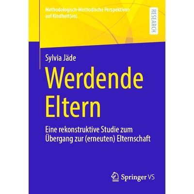 预订 Werdende Eltern: Eine Rekonstruktive Studie Zum Übergang Zur (Erneuten) Elternschaft: 9783658464820