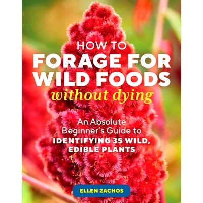 预订 How to Forage for Wild Foods Without Dying: An Absolute Beginner's Guide to Identifying 40 Edible Wild Plants
