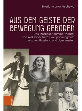 预订 Aus dem Geiste der Bewegung geboren: Das Moskauer Kammertheater von Aleksandr Tairov im Spannungsfeld zwischen Russ