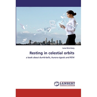 预订 Resting in celestial orbits: a book about dumb-bells, Aurora-signals and REM: 9786200532923