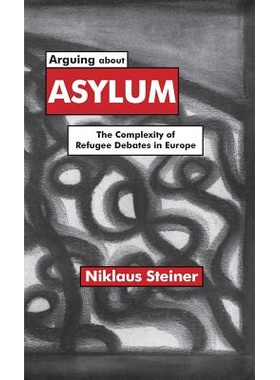 预订 Arguing about Asylum: The Complexity of Refugee Debates in Europe: 9780312230739