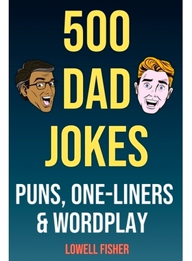 预订 500 Dad Jokes Puns One-Liners and Wordplay: Terribly Good Dad Jokes (Gifts For Dad): 9781095275573