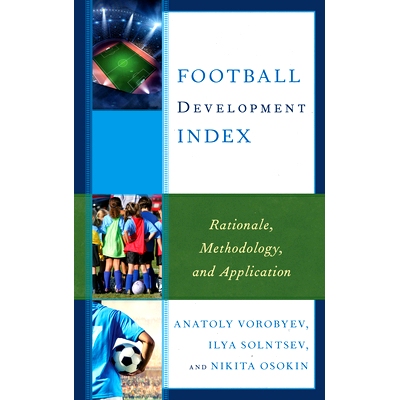 预订 Football Development Index: Rationale, Methodology, and Application 足球发展指数：理论，方*和应用: 9781498555197