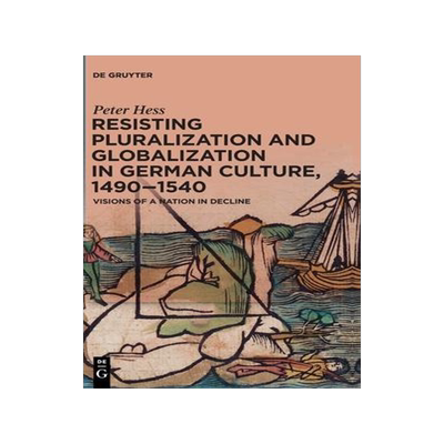 [预订]Resisting Pluralization and Globalization in German Culture, 1490–1540 9783110674620
