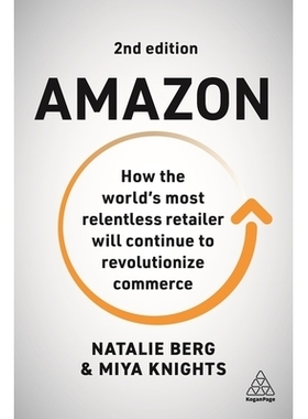 预订 Amazon: How the World’s Most Relentless Retailer Will Continue to Revolutionize Commerce: 9781398601444