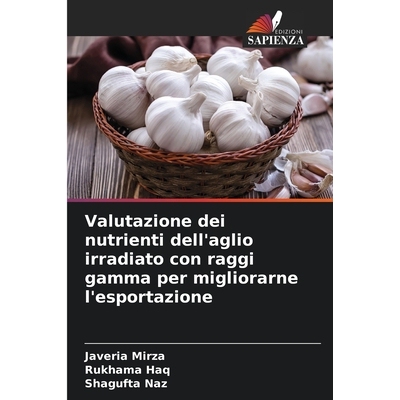 预订 Valutazione dei nutrienti dell’aglio irradiato con raggi gamma per migliorarne l’esportazione 9786200064967