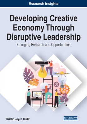 【预订】Developing Creative Economy Through Disruptive Leadership: Emerging Research and Opportunities