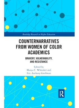 预订 Counternarratives from Women of Color Academics: Bravery, Vulnerability, and Resistance 彩色学术界女性的反叙事：勇