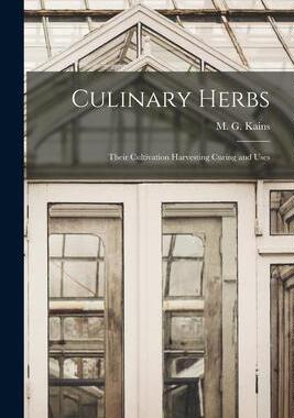 [预订]Culinary Herbs: Their Cultivation Harvesting Curing and Uses 9781014315311