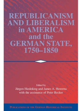 预订 Republicanism and Liberalism in America and the German States, 1750–1850 1750–1850年美国和德国的共和体制和自由主