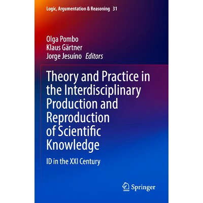 预订 Theory and Practice in the Interdisciplinary Production and Reproduction of Scientific Knowledge: ID in the XXI Cen