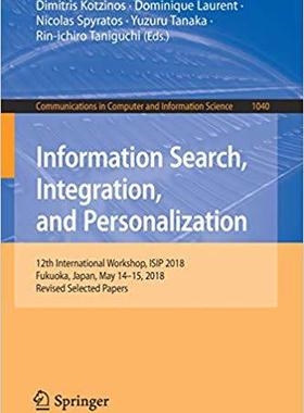 【预售】Information Search, Integration, and Personalization: 12th International Workshop, Isip 2018, Fukuoka, Jap...