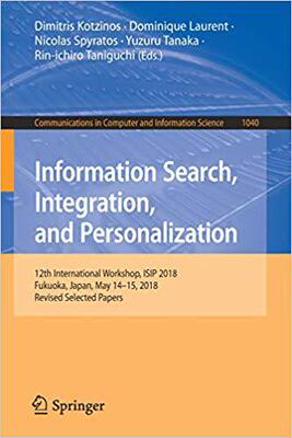 【预售】Information Search, Integration, and Personalization: 12th International Workshop, Isip 2018, Fukuoka, Jap...