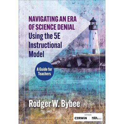 预订 Navigating an Era of Science Denial Using the 5E Instructional Model A Guide for Teachers 利用 5E 教学模式应对科学